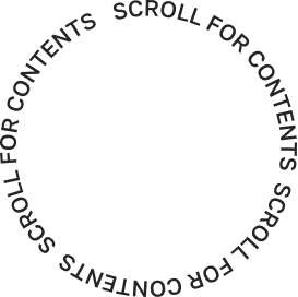 SCROLL FOR CONTENTS